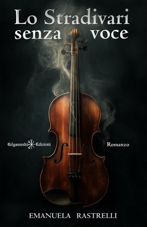 Lo Stradivari senza voce - Emanuela Rastrelli - ebook