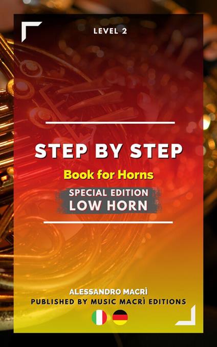 STEP by STEP Book for Horns SPECIAL EDITION Low Horn Level 2 Italian/German - Alessandro Macrì,Simone Gattulli - ebook