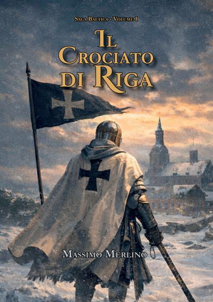 Il crociato di Riga - Massimo Merlino - copertina