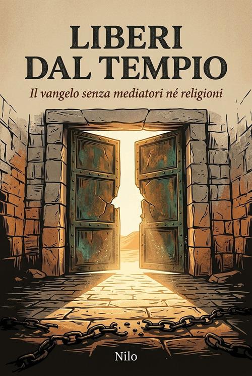 Liberi dal tempio. Il Vangelo senza mediatori né religioni - Nilo - ebook