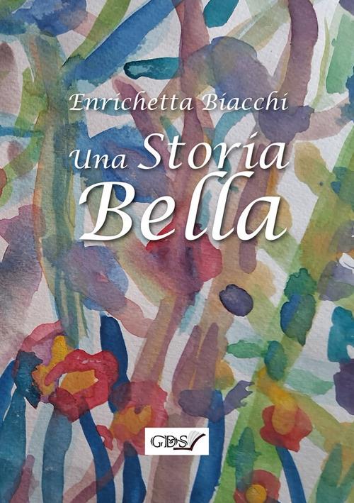 Una storia bella - Enrichetta Biacchi - ebook