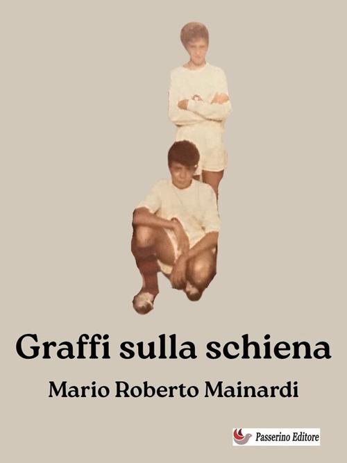 Graffi sulla schiena - Mario Roberto Mainardi - ebook