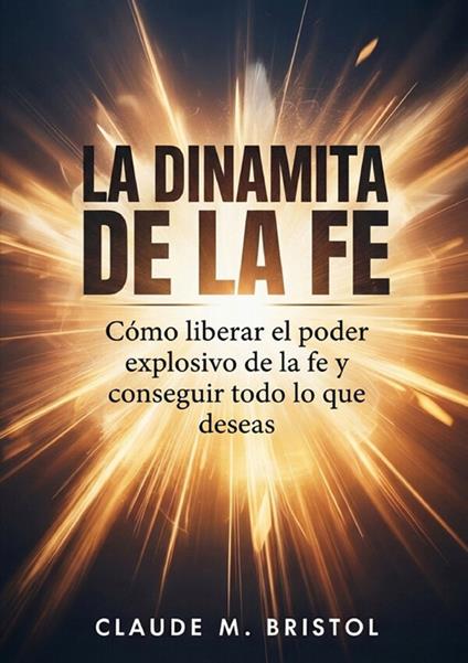 La dinamita de la fe - Claude M. Bristol - copertina