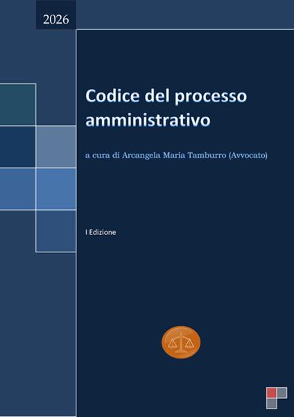 Codice del processo amministrativo - Arcangela Maria Tamburro - ebook