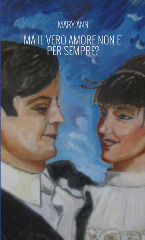 Ma il vero amore non è per sempre? - Mary Ann - copertina