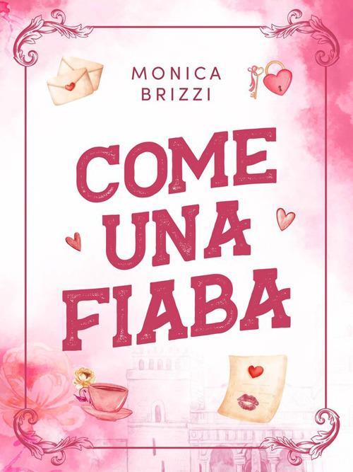 Come una fiaba - Monica Brizzi - ebook