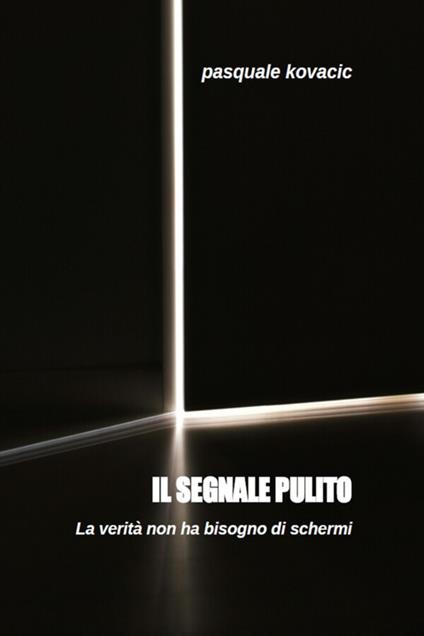 Il segnale pulito - Pasquale Kovacic - ebook