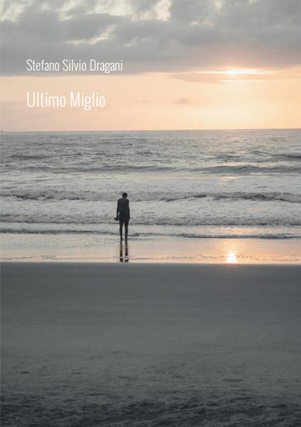 Ultimo miglio - Stefano Silvio Dragani - copertina