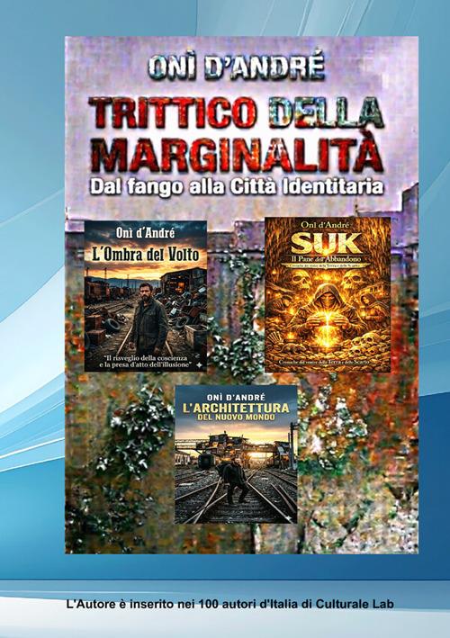 Trittico della marginalità. Dal fango alla città identitaria - Onì D'Andrè - copertina