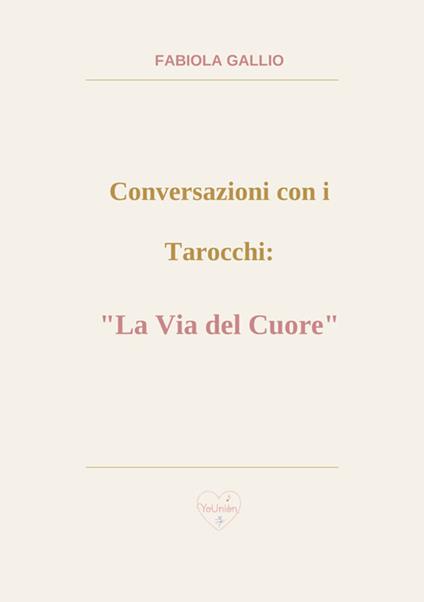 Conversazioni con i tarocchi: «la via del cuore» - Fabiola Gallio - copertina