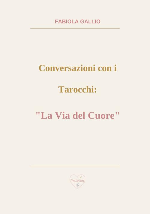 Conversazioni con i tarocchi: «la via del cuore» - Fabiola Gallio - copertina