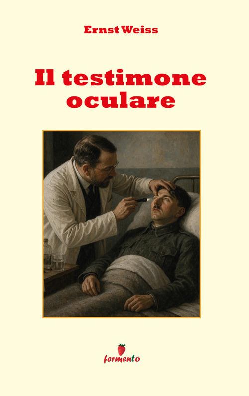 Il testimone oculare - Ernst Weiss,Bruno Goldschmidt - ebook