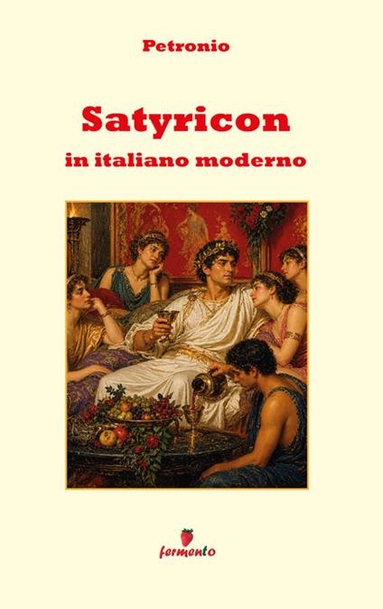 Satyricon - Arbitro Petronio,Nunzia Rosati - ebook
