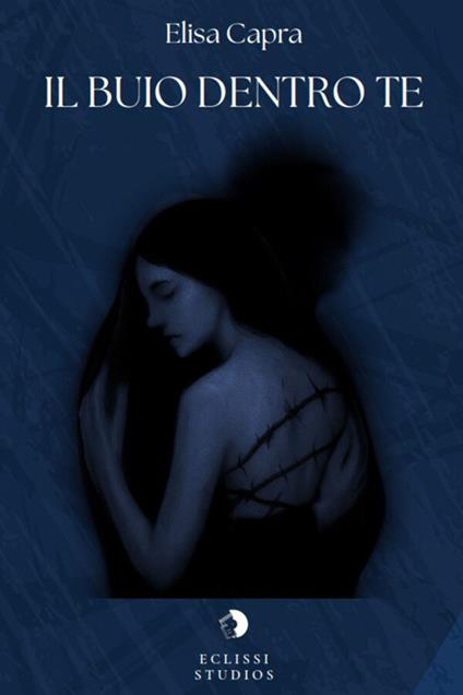 Il buio dentro te - Elisa Capra - ebook