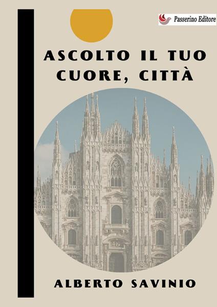 Ascolto il tuo cuore, città - Alberto Savinio - copertina