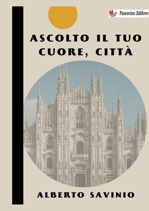 Ascolto il tuo cuore, città - Alberto Savinio - copertina