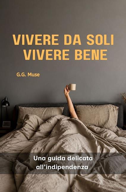 VIVERE DA SOLI, VIVERE BENE - G.G. Muse - ebook