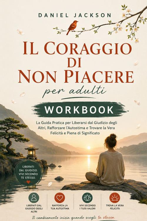 Il coraggio di non piacere per adulti Workbook - Jackson Daniel - ebook