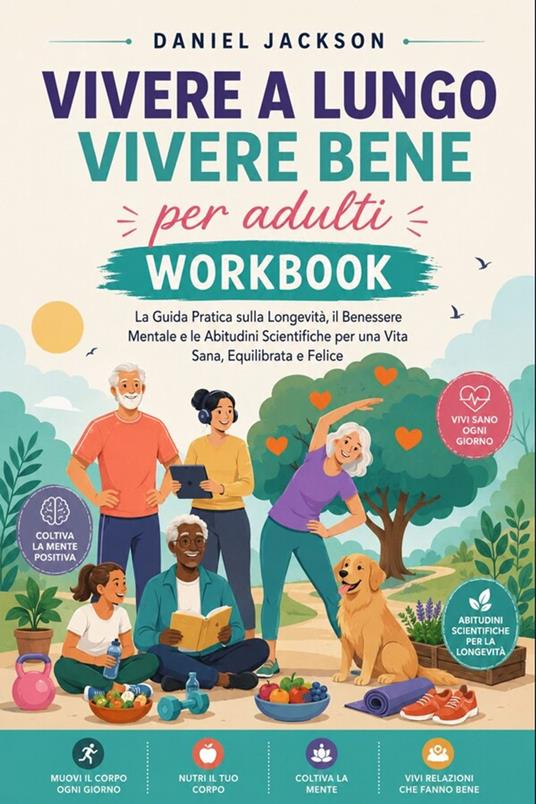 Vivere a lungo vivere bene per adulti Workbook - Jackson Daniel - ebook