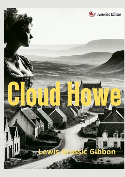 Cloud Howe. Nuova ediz. - Lewis Grassic Gibbon - copertina