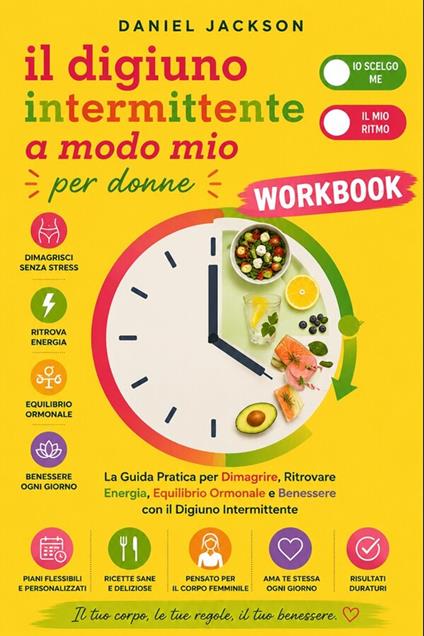 Il digiuno intermittente a modo mio per donne Workbook - Jackson Daniel - ebook