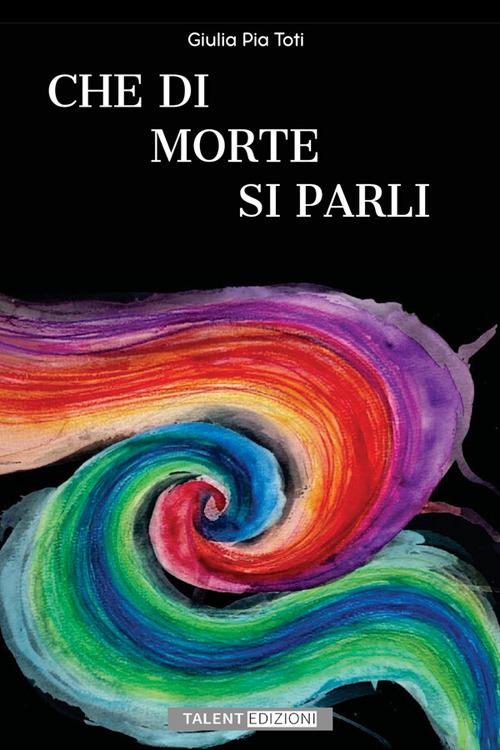 Che di morte si parli - Giulia Pia Toti - copertina