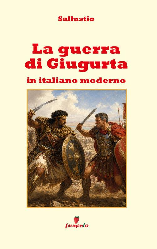 La guerra di Giugurta - Sallustio,Nunzia Rosati - ebook