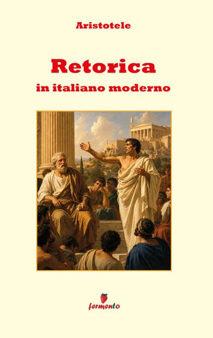 La retorica - Aristotele,Nunzia Rosati - ebook
