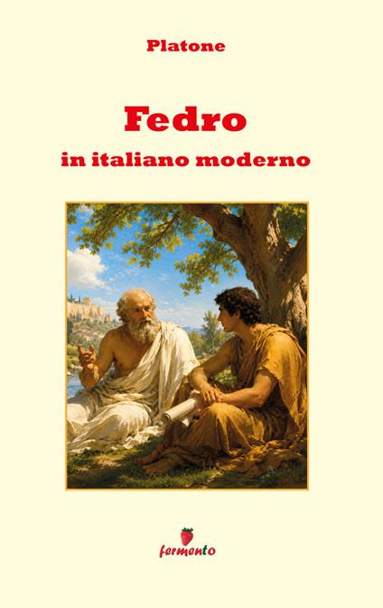Il Fedro - Platone,Nunzia Rosati - ebook