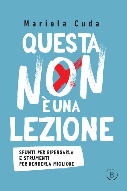 Questa non è una lezione. Spunti per ripensarla e strumenti per renderla migliore - Mariela Cuda - copertina