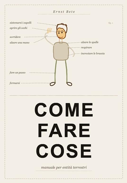 Come fare cose. Manuale per un'entità terrestre - Ernst Bete - ebook