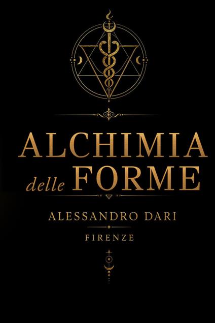 Alchimia delle forme. Il viaggio dell'anima attraverso la materia, il fuoco e la trasmutazione - Alessandro Dari - copertina