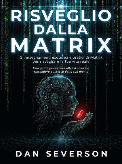 Risveglio dalla Matrix - Dan Severson,David De Angelis - ebook