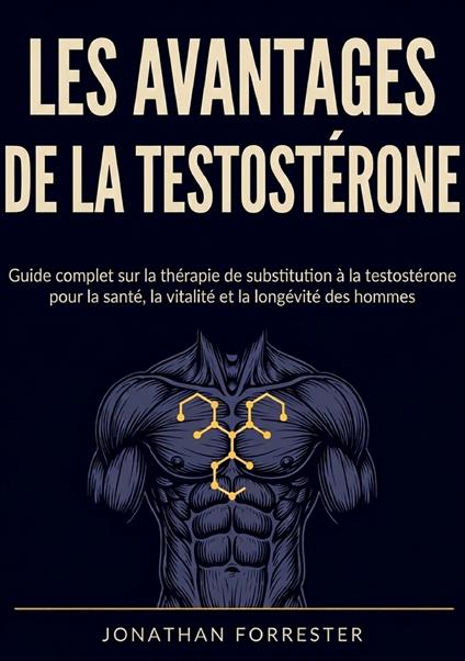 Les avantages de la testostérone - Jonathan Forrester - copertina