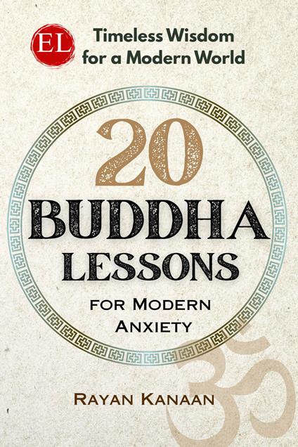 20 Buddha lessons for modern anxiety. Timeless wisdom for a modern world - Rayan Kanaan - copertina