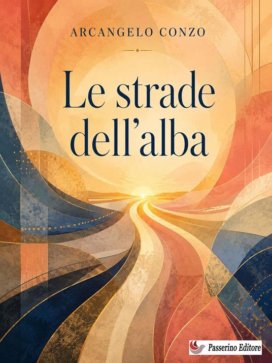 Le strade dell'alba - Arcangelo Conzo - ebook
