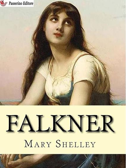 Falkner - Mary Shelley,Alessio Severo - ebook