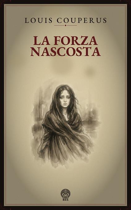 La forza nascosta - Louis Couperus,Giovanni Bruno Orsini - ebook