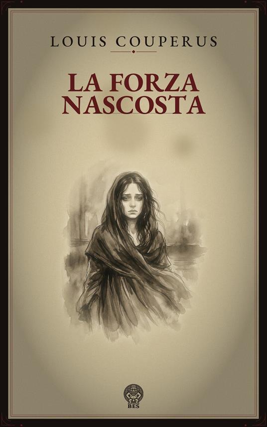 La forza nascosta - Louis Couperus,Giovanni Bruno Orsini - ebook