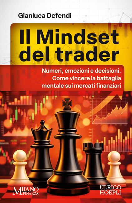 Il mindset del trader. Come vincere la battaglia mentale sui mercati finanziari - Gianluca Defendi - copertina