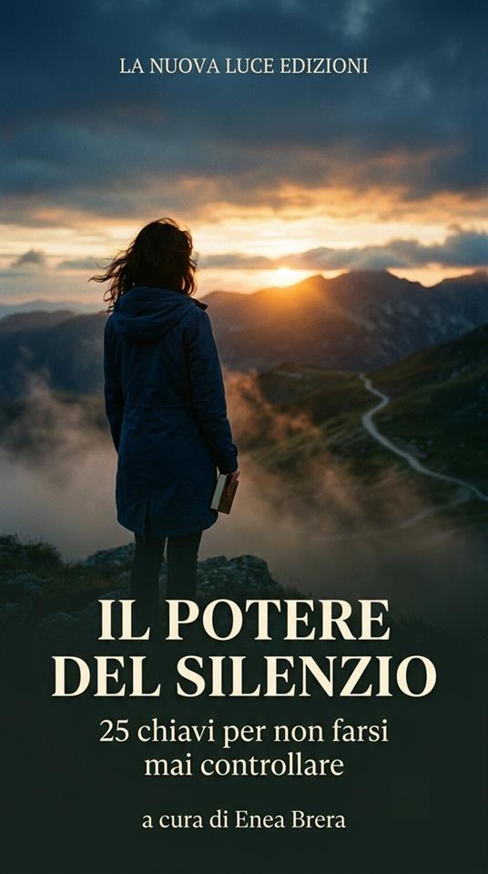 Il potere del silenzio. 25 chiavi per non farsi mai controllare - Enea Brera - ebook