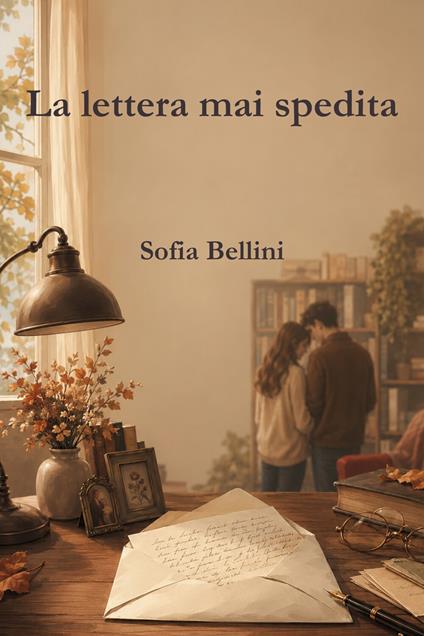 La lettera mai spedita - Sofia Bellini - ebook