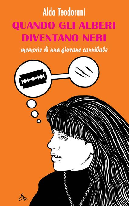 Quando gli alberi diventano neri. Memorie di una giovane cannibale - Alda Teodorani - copertina