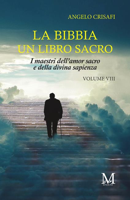 La Bibbia un libro sacro. Vol. 8: I maestri dell'amor sacro e della divina sapienza - Angelo Crisafi - copertina