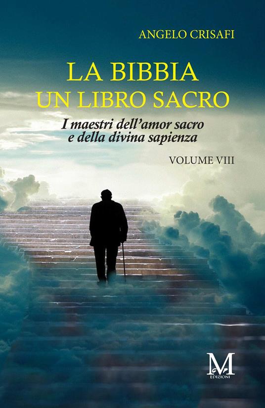 La Bibbia un libro sacro. Vol. 8: I maestri dell'amor sacro e della divina sapienza - Angelo Crisafi - copertina