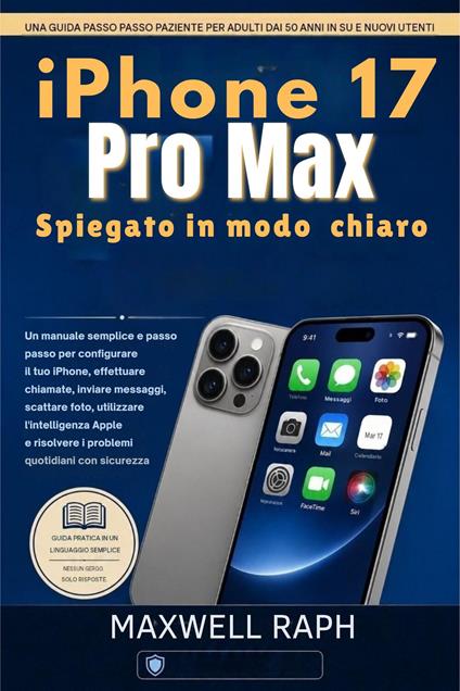iPhone 17 Pro Max spiegato in modo chiaro - MAXWELL RAPH - ebook