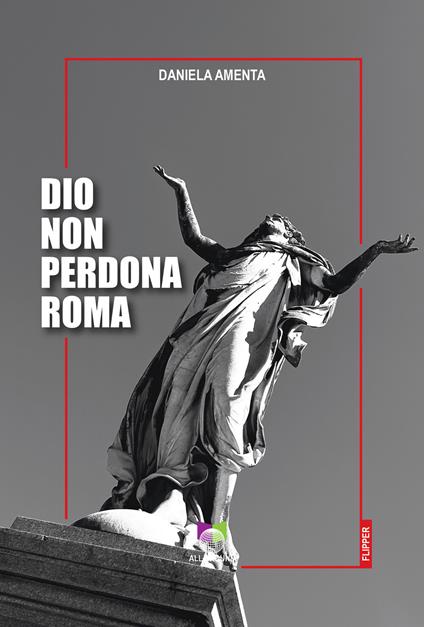 Dio non perdona Roma - Daniela Amenta - ebook