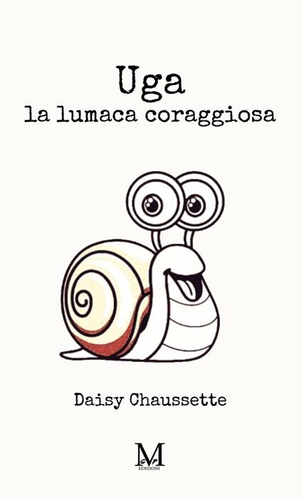 Uga, la lumaca coraggiosa - Daisy Chaussette - ebook