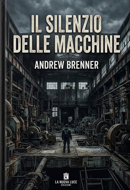 Il silenzio delle macchina - Brenner Andrew - ebook