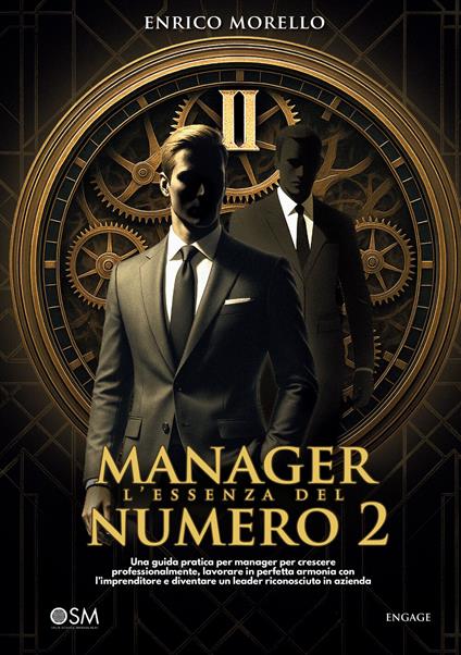 Manager. L'essenza del numero 2. Una guida pratica per manager per crescere professionalmente, lavorare in perfetta armonia con l’imprenditore e diventare un leader riconosciuto in azienda - Enrico Morello - copertina